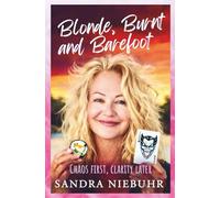 Blonde Burnt and Barefoot: Chaos First - Clarity later