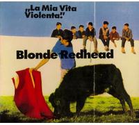 Blonde Redhead - La Via Vita Violenta