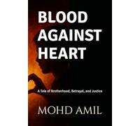 BLOOD AGAINST HEART: A Tale of Brotherhood, Betrayal, and Justice