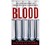 Blood: An Epic History of Medicine and Commerce