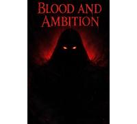 Blood and Ambition: The path to power