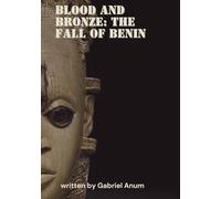 Blood and Bronze: The fall of Benin.