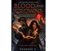 Blood and Crowns: Two Enemies Bound by Blood. A Kingdom Built on Lies. (The Blood Oath Saga)