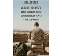 Blood and Dust: Between the Wounded and the Living (The Ledger of Survival)