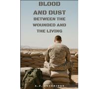 Blood and Dust: Between the Wounded and the Living (The Ledger of Survival)