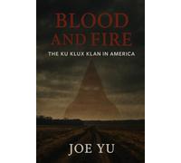 Blood and Fire: The Ku Klux Klan in America