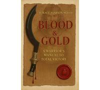 Blood and Gold: A Warrior’s Manual to Total Victory