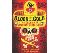 Blood and Gold: The Legend of Joaquin Murrieta