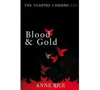 Blood And Gold: The Vampire Chronicles 8