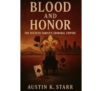 Blood and Honor: The Rizzuto Family's Criminal Empire (The Cartels chronicle series)
