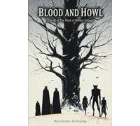 Blood and Howl - Vol I: Part III of The Dark of Winter Trilogy - A 5E Compatible Gothic Horror Adventure (Wyrd Sisters Publishing)