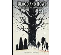 Blood and Howl - Vol II: Part III of The Dark of Winter Trilogy - A 5E Compatible Gothic Horror Adventure (Wyrd Sisters Publishing)