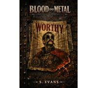 Blood and Metal: Worthy