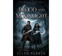 Blood and Moonlight: A Paranormal Urban Romance (The Mortal Hunt Series, Book 1)