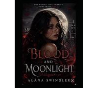 Blood and Moonlight: Book 1: The beginning