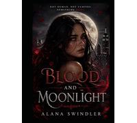Blood and Moonlight: Book 1: The beginning