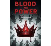 Blood and Power: 100 True Stories of Kings and Queens Who Killed to Rule (History & Tyrants)