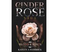 Blood And Roses: The Cinder Rose Saga: 1