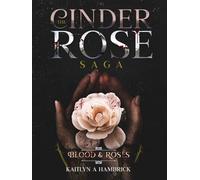 Blood And Roses: The Cinder Rose Saga
