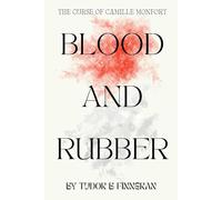 Blood and Rubber: The Curse of Camille Monfort (Novels)