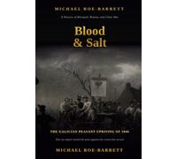 Blood and Salt: The Galician Peasant Uprising of 1846