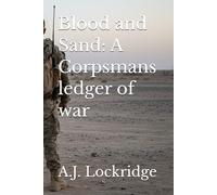 Blood and Sand: A Corpsmans ledger of war (The Ledger of Survival)