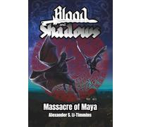 Blood and Shadows: Massacre of Maya: 2