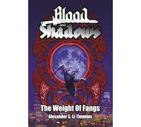 Blood and Shadows: The Weight of Fangs: 1