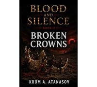 Blood and Silence: Broken Crowns