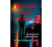 Blood and Silence: The Origins of Will Anderson (Will Anderson & Casey Murphy Detective Thriller)