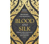 Blood and Silk: Power and Conflict in Modern Southeast Asia