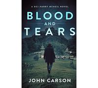 Blood and Tears: A Scottish Crime Thriller: 6 (A DCI Harry McNeil Crime Thriller)