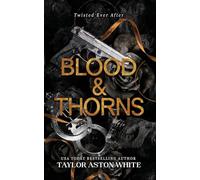 Blood and Thorns: A dark contemporary romance reimagining of Beauty and the Beast (Twisted Ever After)