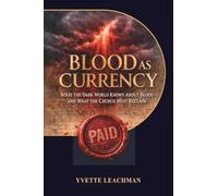 Blood as Currency: What the Dark World Knows About Blood-and What the Church Must Reclaim