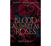 Blood as Sweet as Roses: A Spicy Sapphic Vampire Romance (Fangs and Feuds)