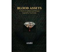 BLOOD ASSETS: A Novel of Ambition and Betrayal