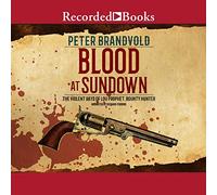 Blood at Sundown: The Violent Days of Lou Prophet, Bounty Hunter