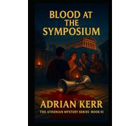 Blood at the Symposium (Athenian Mystery)
