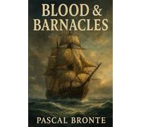 Blood & Barnacles: A Nautical Dark Fantasy of Rebellion, Godships, and Sea-Bound Betrayal: 1