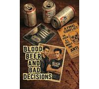 Blood, Beer & Bad Decisions: True Tales of Family Bonding Through Punk Rock
