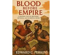 Blood Before Empire: A Gripping Tale of Brothers, Betrayal, and the Birth of Rome
