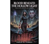 Blood Beneath the Hollow Light: A Tale of Vows, Vengeance, and the Undying