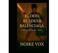 Blood, Blades, & Balenciaga: Vaultborn Chronicles - Book 2 (The Vaultborn Chronicles)