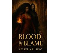 BLOOD & BLAME: A Dark Romance of Fire, Power, and the Woman Who Wouldn't Bow (The Flameborne Trilogy - Book One)