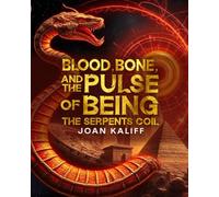 Blood, Bone, And The Pulse Of Being: The Serpents Coil