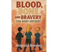 BLOOD, BONE & BRAVERY: A Body Odyssey