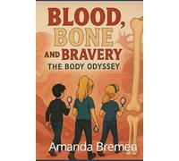 BLOOD, BONE & BRAVERY: A Body Odyssey