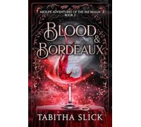 Blood & Bordeaux: Midlife Paranormal Women's Dark Fantasy Romance: 2 (Midlife Adventures of the Fae Realmmidlife Adventures of the Fae Realm)