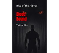 Blood Bound: Rise of the Alpha (Blood Bound saga)