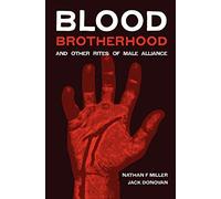 Blood-Brotherhood and Other Rites of Male Alliance